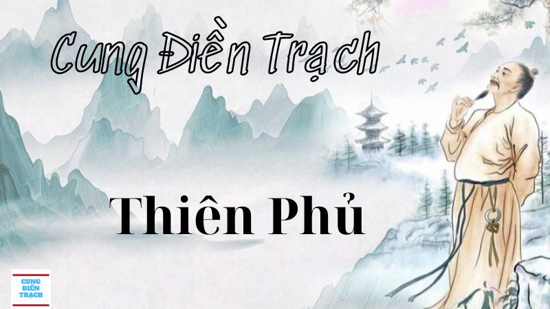 Hiểu rõ về Sao Thiên Phủ Cung Điền Trạch